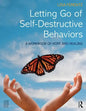 Letting Go of Self-Destructive Behaviors: A Workbook of Hope and Healing - Paperback