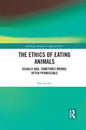 The Ethics of Eating Animals: Usually Bad, Sometimes Wrong, Often Permissible - Paperback