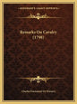 Remarks On Cavalry (1798) - Paperback
