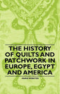 The History of Quilts and Patchwork in Europe, Egypt and America - Paperback