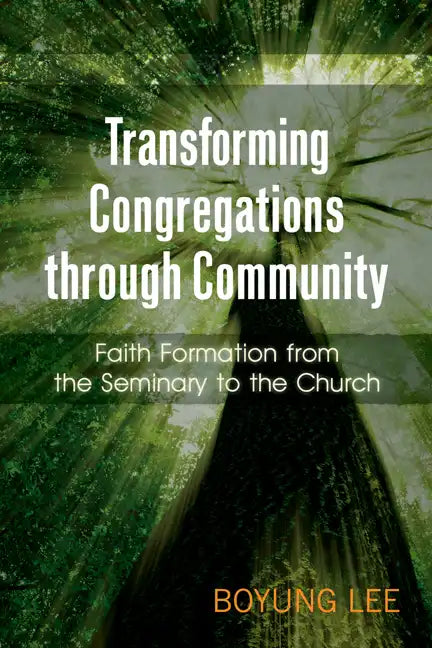 Transforming Congregations Through Community: Faith Formation from the Seminary to the Church - Paperback
