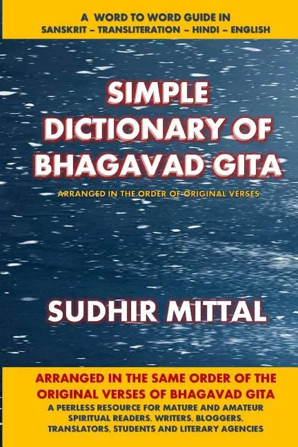 Simple Dictionary of Bhagavad Gita: Word to Word: Sanskrit-Transliteration-Hindi-English - Paperback