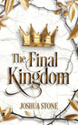 The Final Kingdom: The kingdom that will put an end to all others, and it itself shall stand forever. - Hardcover