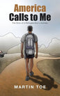 America Calls to Me: The Story of a Refugee Boy's Journey - Paperback