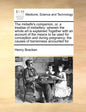 The Midwife's Companion, Or, a Treatise of Midwifery: Wherein the Whole Art Is Explained Together with an Account of the Means to Be Used for Concepti - Paperback
