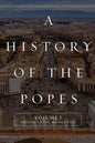 A History of the Popes: Volume I: Origins to the Middle Ages - Paperback