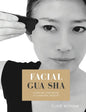 Facial Gua sha: A Step-by-step Guide to a Natural Facelift (Revised) - Paperback