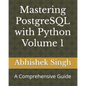 Mastering PostgreSQL with Python Volume 1: A Comprehensive Guide - Paperback