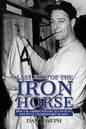 Last Ride of the Iron Horse: How Lou Gehrig Fought ALS to Play One Final Championship Season - Paperback