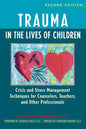 Trauma in the Lives of Children: Crisis and Stress Management Techniques for Counselors, Teachers, and Other Professionals - Hardcover