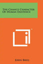 The Chance Character of Human Existence - Paperback