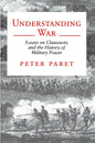 Understanding War: Essays on Clausewitz and the History of Military Power - Paperback