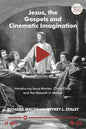 Jesus, the Gospels, and Cinematic Imagination: Introducing Jesus Movies, Christ Films, and the Messiah in Motion - Hardcover