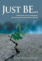 Just Be...: Reflection of an Awakening and Discovering the Path to Being - Hardcover