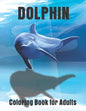 Dolphin Coloring Book for Adults: Large One Sided Stress Relieving, Relaxing Dolphins Coloring Book - Paperback