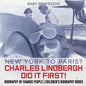 New York to Paris? Charles Lindbergh Did It First! Biography of Famous People Children's Biography Books - Paperback
