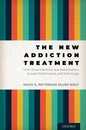 The New Addiction Treatment: From Good Intentions and Bad Intuitions to Data, Performance, and Technology - Hardcover