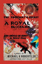 The President's Secret a Royal Bloodline: Who Should Be King? an Untold Story - Paperback