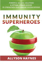 Immunity Superheroes: Powerful Natural Solutions & Optimal Vitamin Dosing To Strengthen Your Immune System Defense - Paperback