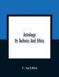 Astrology; Its Technics And Ethics - Paperback