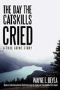 The Day the Catskills Cried: A True Crime Story - Paperback