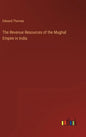 The Revenue Resources of the Mughal Empire in India - Hardcover