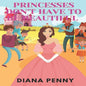 Princesses don't have to be Beautiful: Beautiful Illustrated Book for Children Stories For Kids Ages 3-8 - Paperback