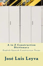 A to Z Construction Dictionary: English-Spanish Construction Terms - Paperback