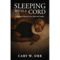 Sleeping With a Cord: A Husband's Story of Love, Faith, and Loyalty - Paperback