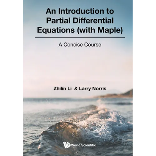 Introduction to Partial Differential Equations (with Maple), An: A Concise Course - Hardcover