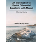 Introduction to Partial Differential Equations (with Maple), An: A Concise Course - Hardcover