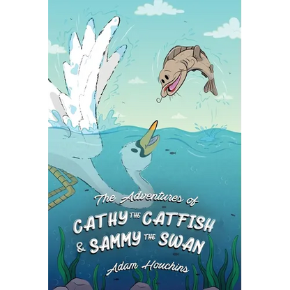 The Adventures of Cathy the Catfish and Sammy the Swan - Paperback