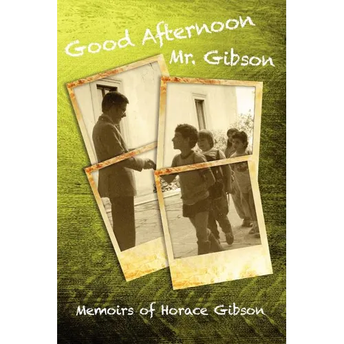 Good Afternoon Mr. Gibson: Memoirs of Horace Gibson - Paperback