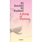 A Song of Flowers: Ni Xochitl, Ni Kuikatl - Hardcover