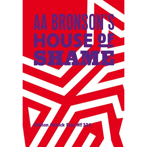 AA Bronson: AA Bronson's House of Shame - Hardcover