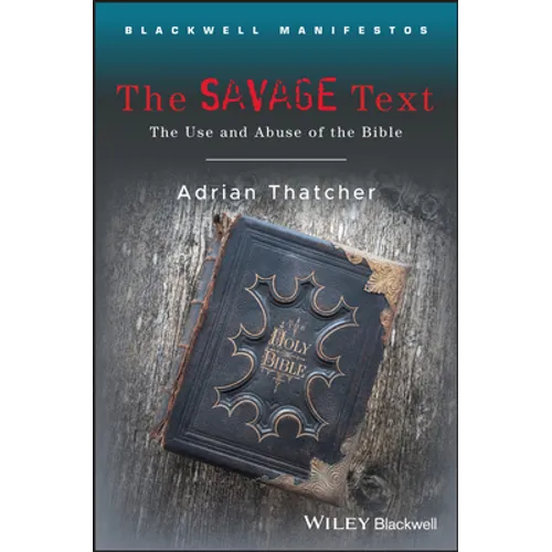 The Savage Text: The Use and Abuse of the Bible - Paperback