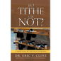 To Tithe or Not?: A New Look at the Old Covenant - Paperback