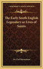 The Early South English Legendary or Lives of Saints - Hardcover