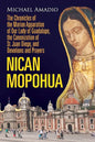 Nican Mopohua: The Chronicles of the Marian Apparition of Our Lady of Guadalupe, the Canonization of St. Juan Diego, and Devotions and Prayers - Paperback