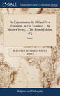 An Exposition on the Old and New Testament, in Five Volumes. ... By Matthew Henry, ... The Fourth Edition. of 5; Volume 1 - Hardcover