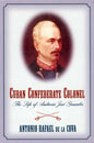 Cuban Confederate Colonel: The Life of Ambrosio Jose Gonzales - Paperback
