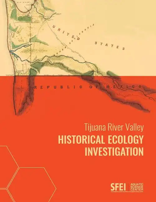 Tijuana River Valley Historical Ecology Investigation - Paperback