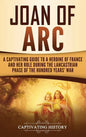 Joan of Arc: A Captivating Guide to a Heroine of France and Her Role During the Lancastrian Phase of the Hundred Years' War - Hardcover
