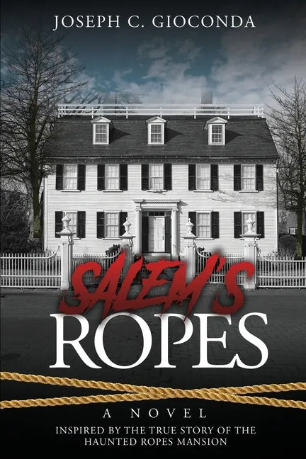 Salem's Ropes: Based on the True Story of the Haunted Ropes Mansion - Paperback