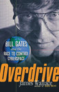 Overdrive: Bill Gates and the Race to Control Cyberspace - Hardcover
