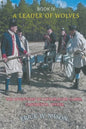 A Leader of Wolves - Book IV - The Adventures of Captain Jacob Clarke, Continental Officer - Paperback