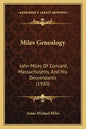 Miles Genealogy: John Miles Of Concord, Massachusetts, And His Descendants (1920) - Paperback