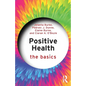Positive Health: The Basics - Paperback