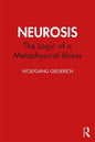 Neurosis: The Logic of a Metaphysical Illness - Paperback