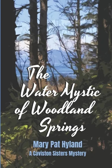 The Water Mystic of Woodland Springs: A Caviston Sisters Mystery - Paperback